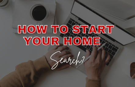 How To Start Your Home Search